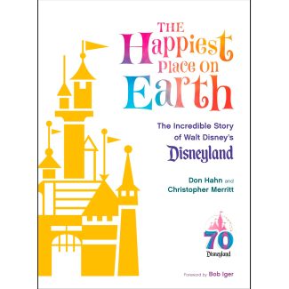 The Happiest Place on Earth: The Incredible Story of Walt Disney´s Disneyland